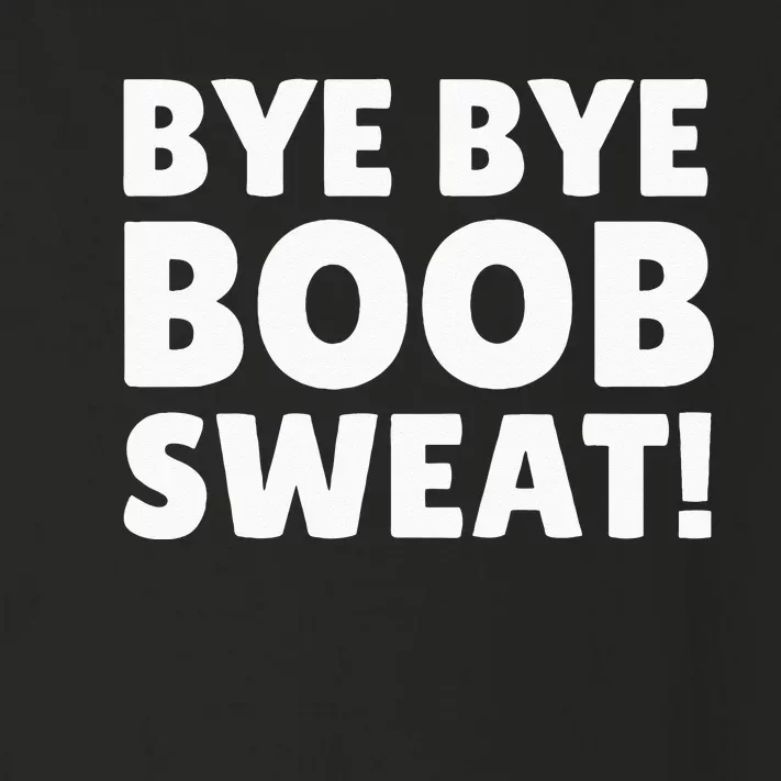 Bye Bye Boob Sweat! Funny Breast Reduction Toddler Long Sleeve Shirt