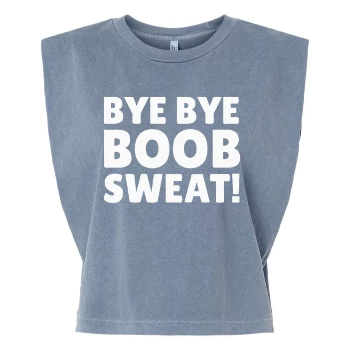 Bye Bye Boob Sweat! Funny Breast Reduction Garment-Dyed Women's Muscle Tee