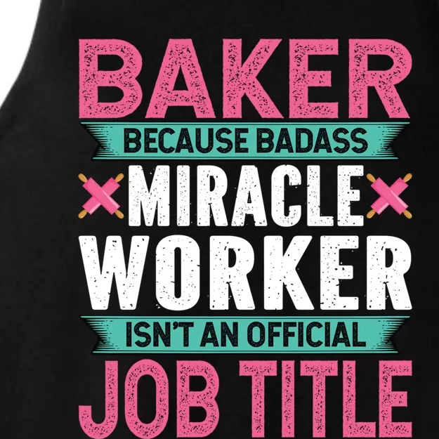 Baker Because Badass Miracle Worker Isn't A Job Title Funny Gift Ladies Tri-Blend Wicking Tank