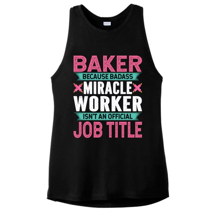 Baker Because Badass Miracle Worker Isn't A Job Title Funny Gift Ladies Tri-Blend Wicking Tank