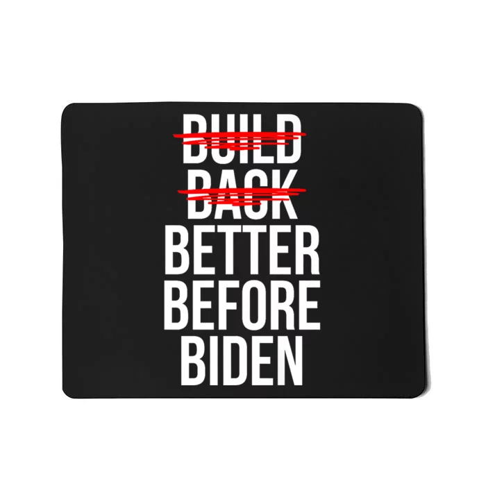 Better Before Biden Funny Anti Joe Biden Saying Sarcasm Mousepad