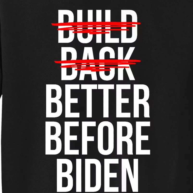 Better Before Biden Funny Anti Joe Biden Saying Sarcasm Tall Sweatshirt