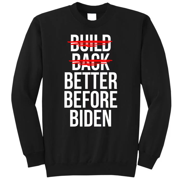 Better Before Biden Funny Anti Joe Biden Saying Sarcasm Tall Sweatshirt