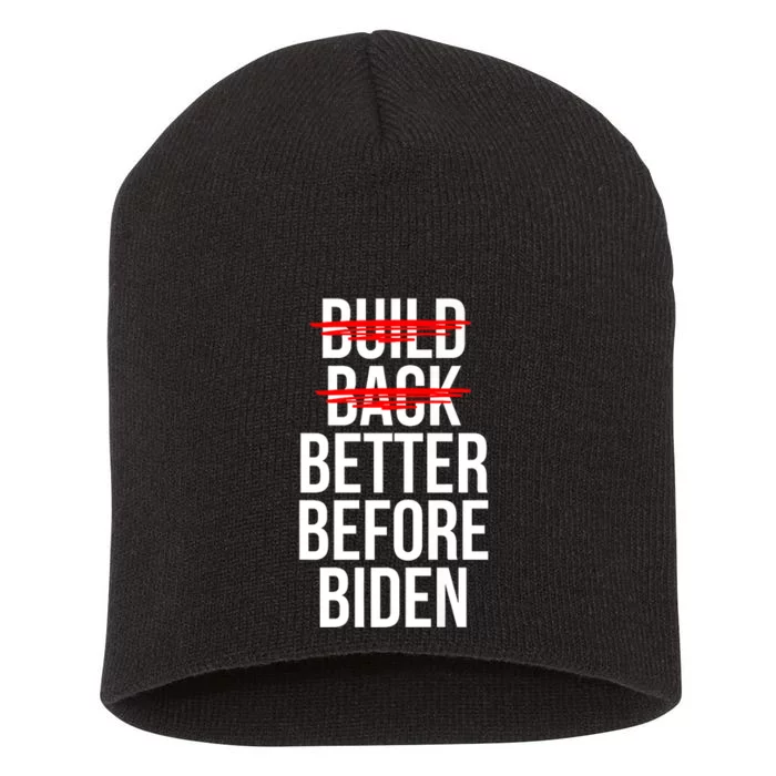 Better Before Biden Funny Anti Joe Biden Saying Sarcasm Short Acrylic Beanie