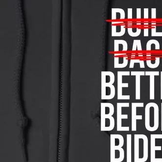 Better Before Biden Funny Anti Joe Biden Saying Sarcasm Full Zip Hoodie