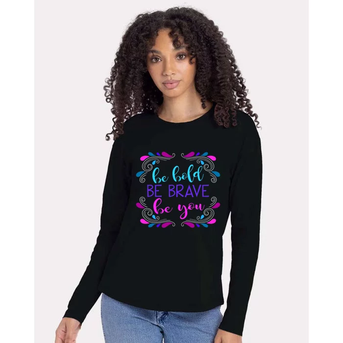 Be Bold Be Brave Be You Positive Affirmation Message Quote Gift Womens Cotton Relaxed Long Sleeve T-Shirt