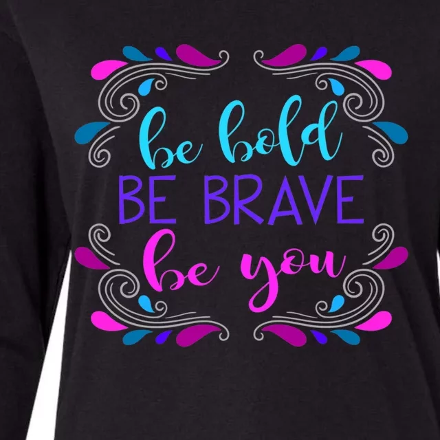 Be Bold Be Brave Be You Positive Affirmation Message Quote Gift Womens Cotton Relaxed Long Sleeve T-Shirt