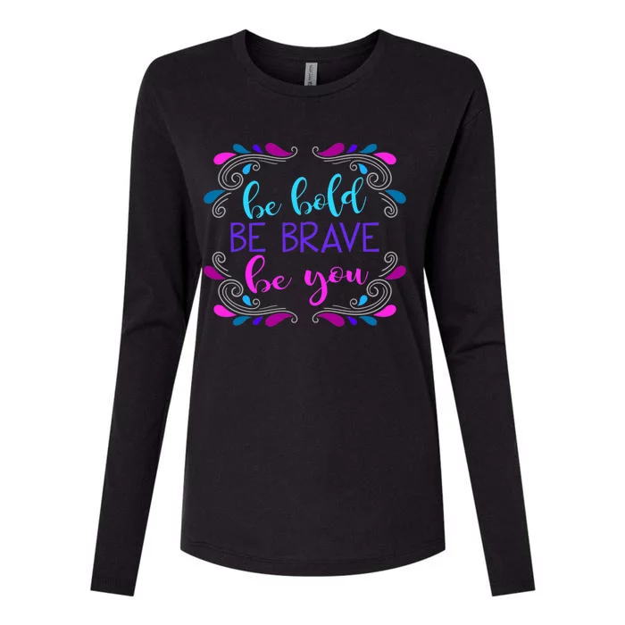 Be Bold Be Brave Be You Positive Affirmation Message Quote Gift Womens Cotton Relaxed Long Sleeve T-Shirt