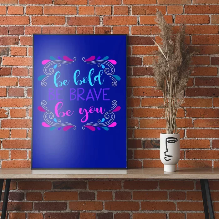 Be Bold Be Brave Be You Positive Affirmation Message Quote Gift Poster