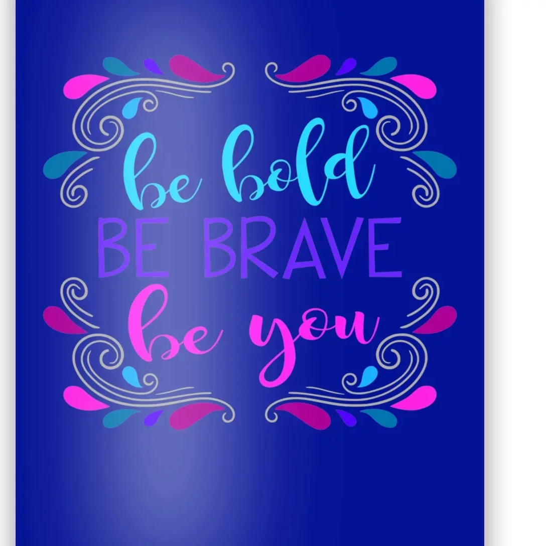 Be Bold Be Brave Be You Positive Affirmation Message Quote Gift Poster