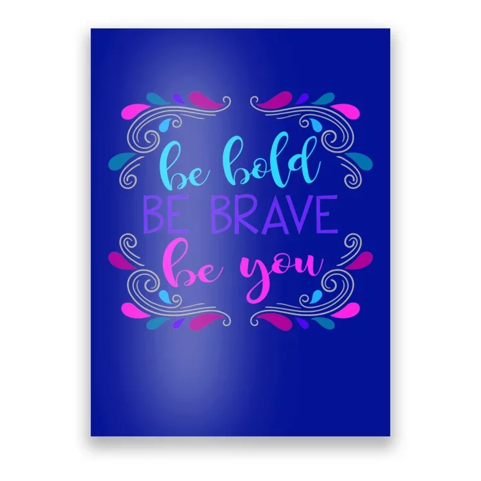 Be Bold Be Brave Be You Positive Affirmation Message Quote Gift Poster