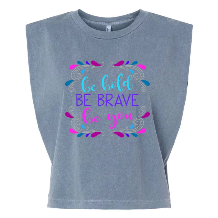 Be Bold Be Brave Be You Positive Affirmation Message Quote Gift Garment-Dyed Women's Muscle Tee