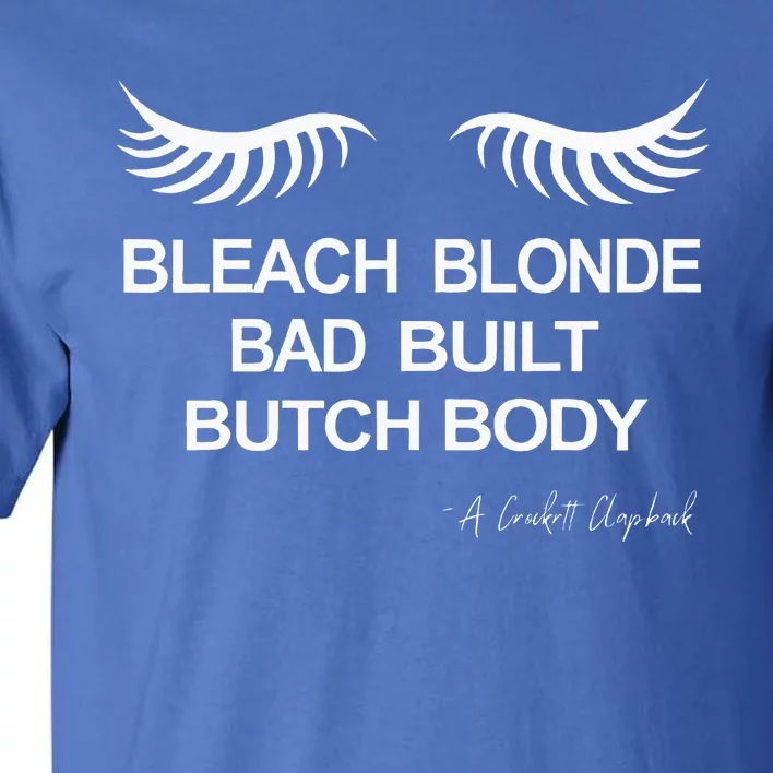 Bleach Blonde Bad Built Butch Body Tall T-Shirt