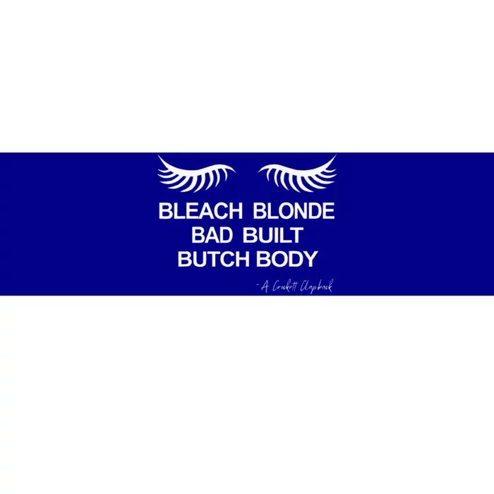 Bleach Blonde Bad Built Butch Body Bumper Sticker