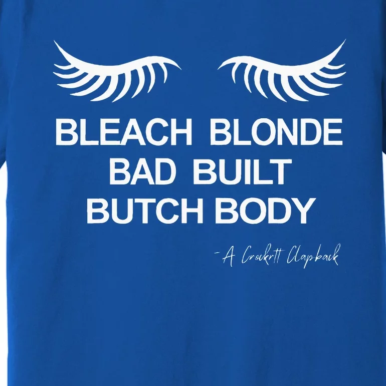 Bleach Blonde Bad Built Butch Body Premium T-Shirt