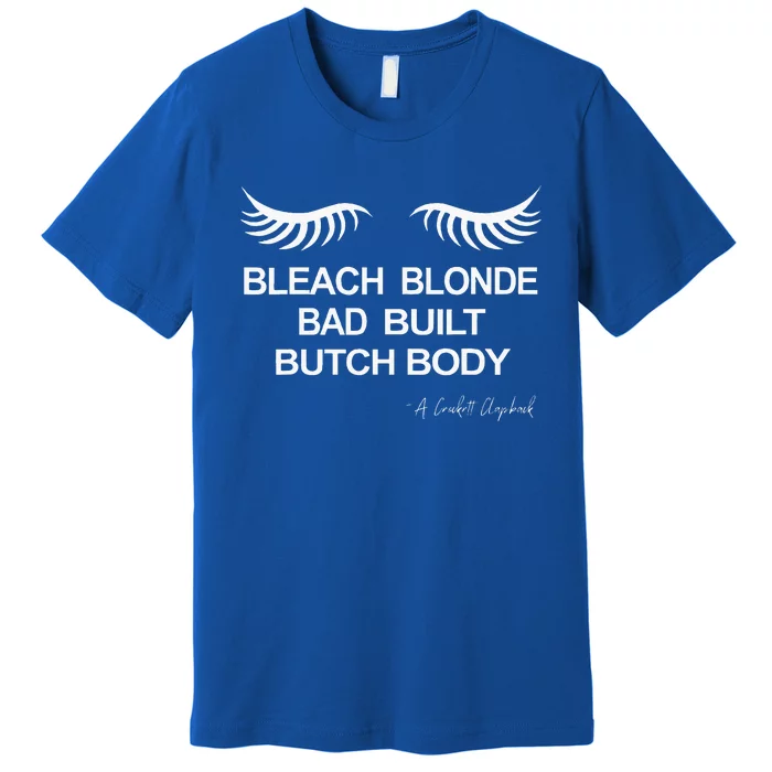 Bleach Blonde Bad Built Butch Body Premium T-Shirt