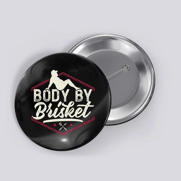 Body By Brisket Funny Steak Lover Grilling BBQ Chef Button