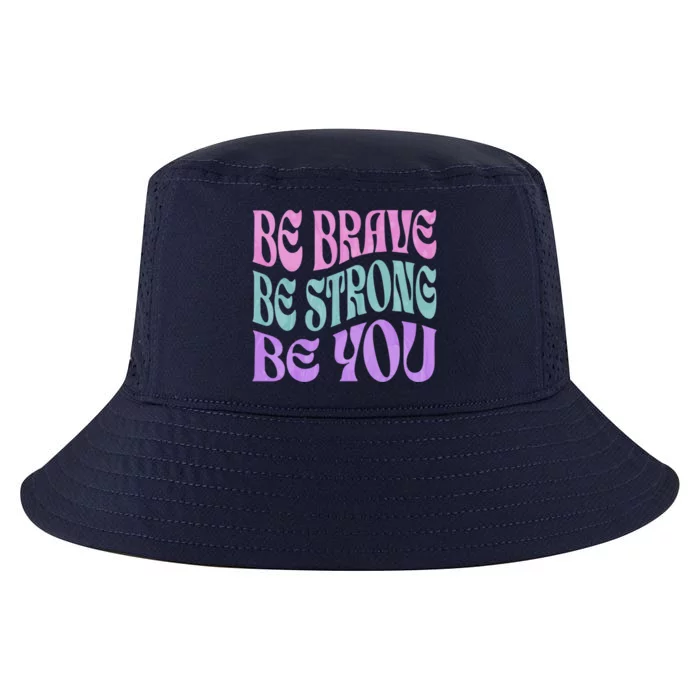 Be Brave Be Strong Be You Positive Message Affirmation Quote Great Gift Cool Comfort Performance Bucket Hat