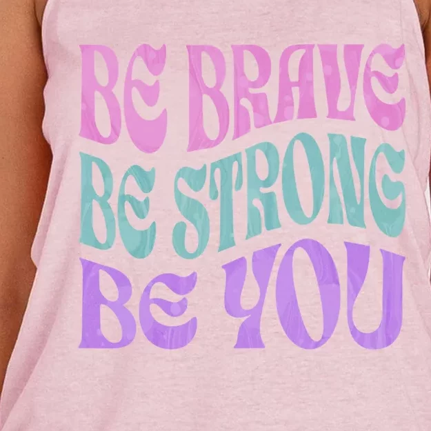 Be Brave Be Strong Be You Positive Message Affirmation Quote Great Gift Women's Knotted Racerback Tank