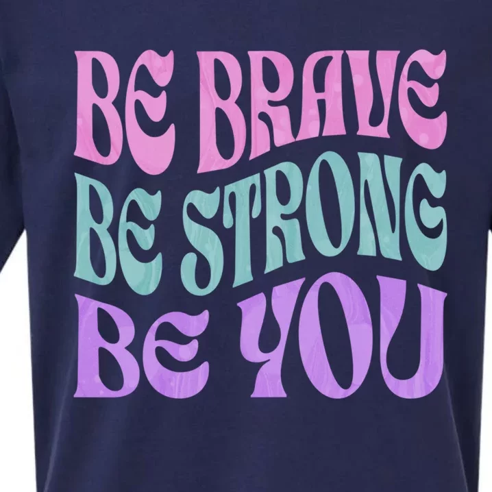 Be Brave Be Strong Be You Positive Message Affirmation Quote Great Gift Sueded Cloud Jersey T-Shirt