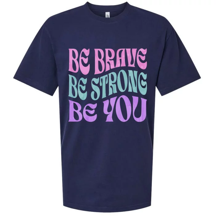 Be Brave Be Strong Be You Positive Message Affirmation Quote Great Gift Sueded Cloud Jersey T-Shirt