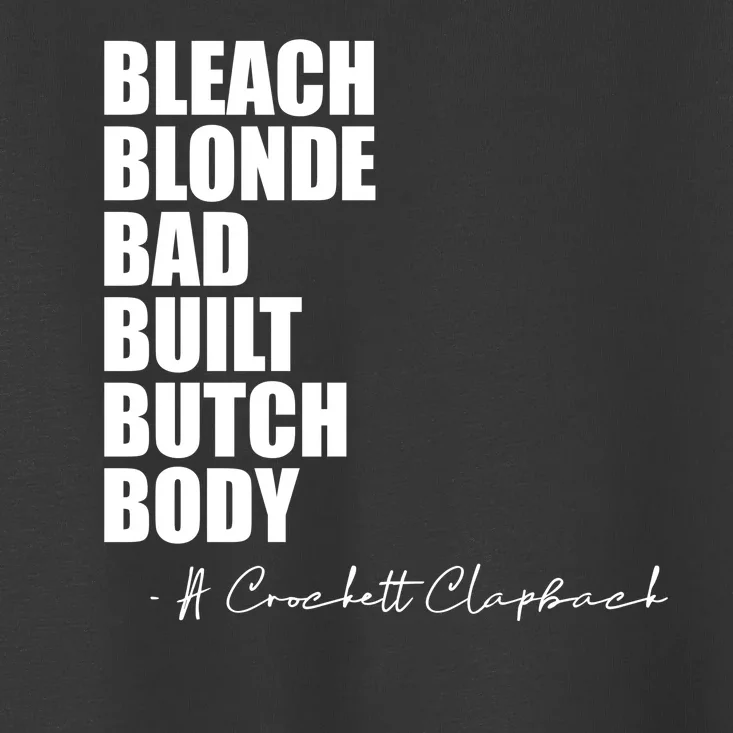 Bleach Blonde Bad Built Butch Body Toddler T-Shirt