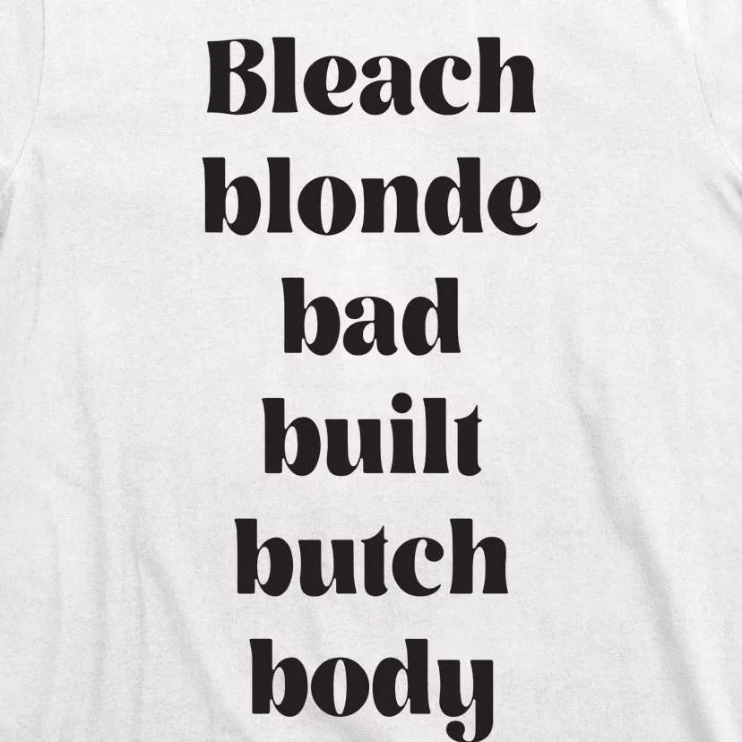 Bleach Blonde Bad Built Butch Body Funny T-Shirt