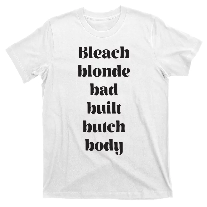 Bleach Blonde Bad Built Butch Body Funny T-Shirt