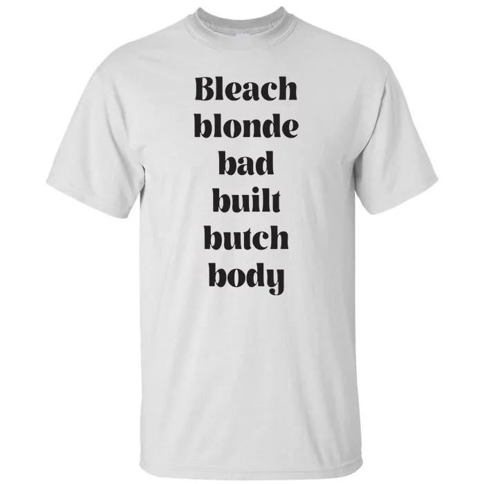 Bleach Blonde Bad Built Butch Body Funny Tall T-Shirt