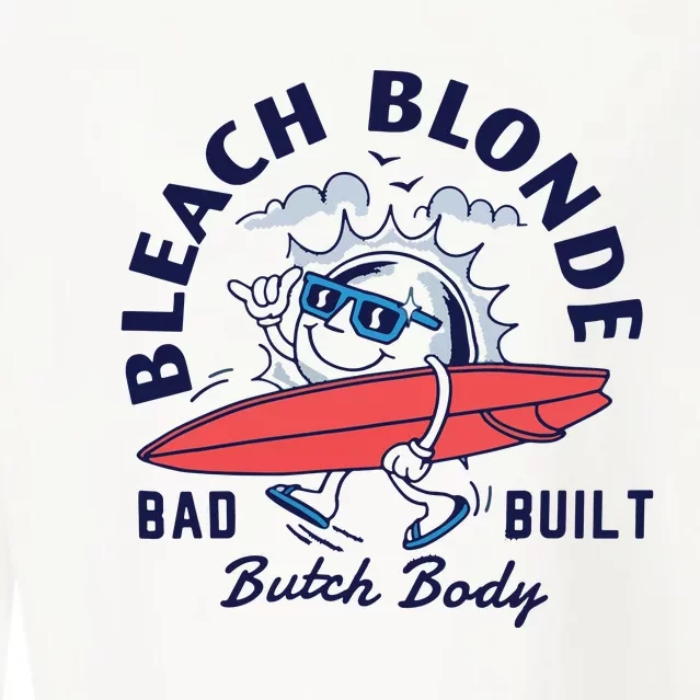 Bleach Blonde Bad Built Butch Body Cropped Pullover Crew