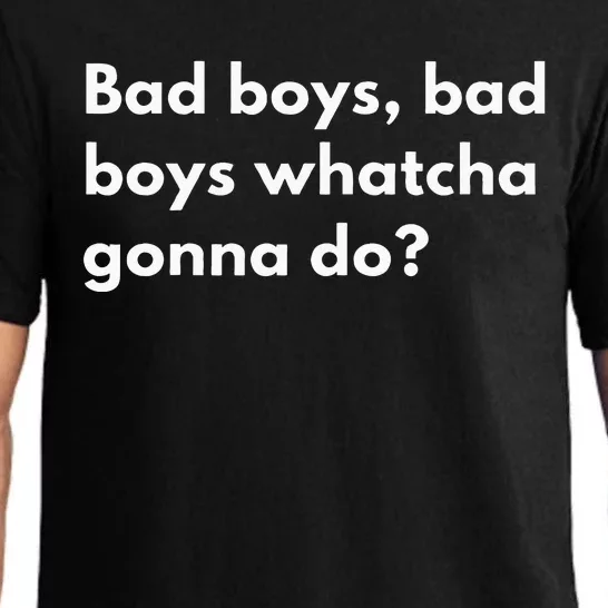 Bad Boy Bad Watcha Gonna Do Pajama Set