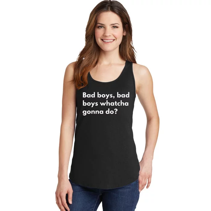 Bad Boy Bad Watcha Gonna Do Ladies Essential Tank