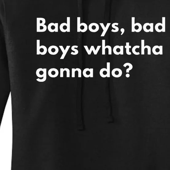 Bad Boy Bad Watcha Gonna Do Women's Pullover Hoodie