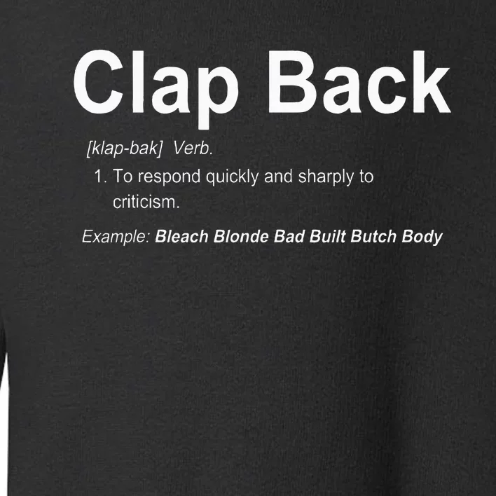 Bleach Blonde Bad Built Butch Body Clap Back Toddler Sweatshirt