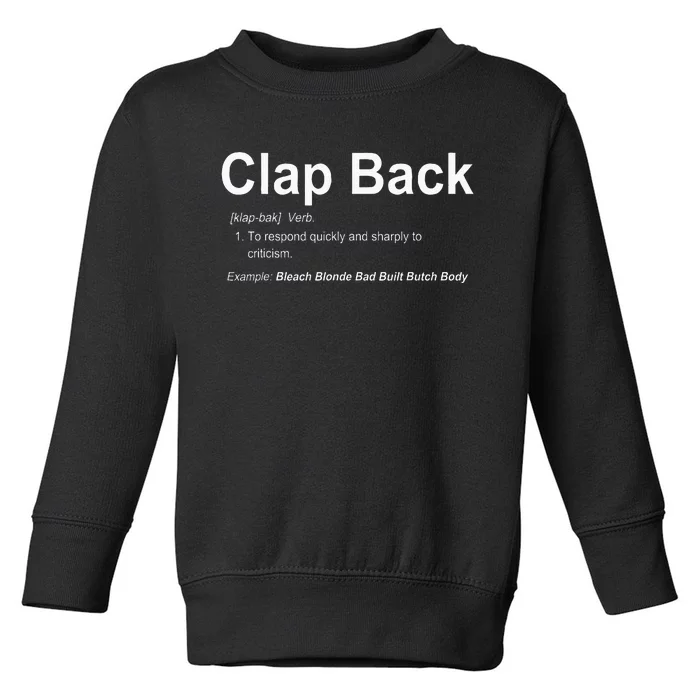 Bleach Blonde Bad Built Butch Body Clap Back Toddler Sweatshirt