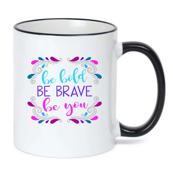 Be Bold Be Brave Be You Positive Affirmation Message Quote Gift Black Color Changing Mug