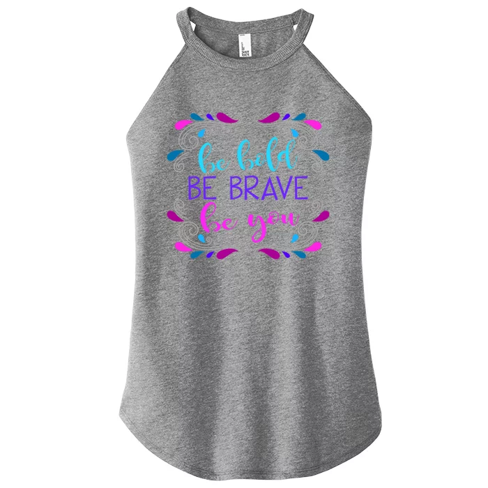 Be Bold Be Brave Be You Positive Affirmation Message Quote Gift Women’s Perfect Tri Rocker Tank