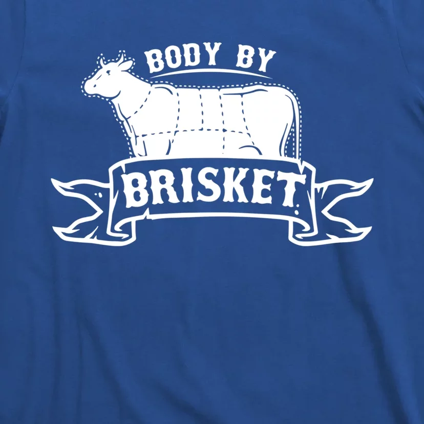 Body By Briskegift Barbecue Grill Or Grilling Gift T-Shirt