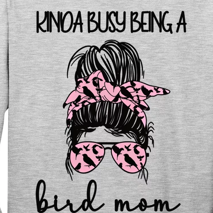 Busy Being Bird Mom Bird Owner Bird Mother Cool Gift Tall Long Sleeve T-Shirt