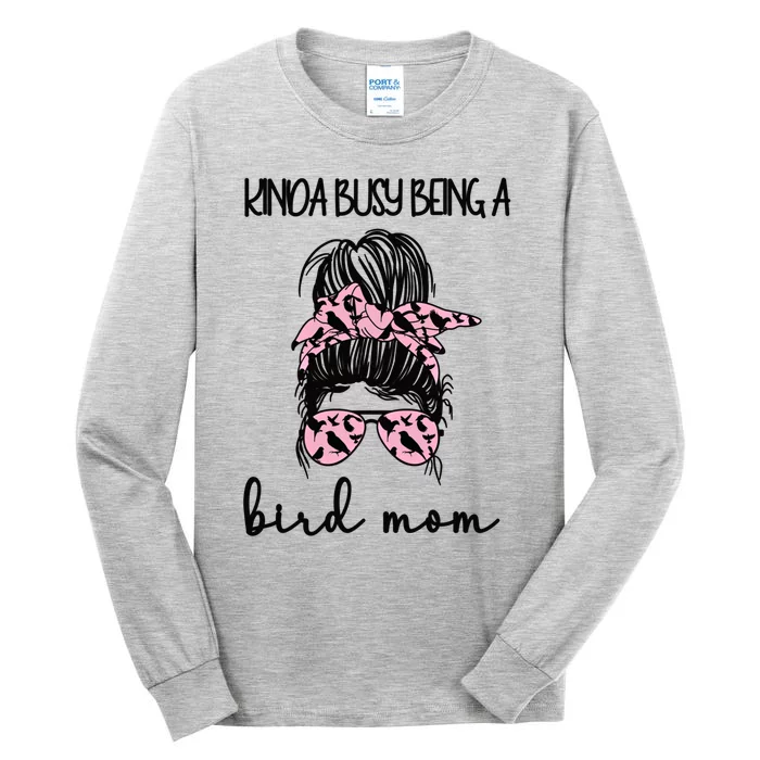 Busy Being Bird Mom Bird Owner Bird Mother Cool Gift Tall Long Sleeve T-Shirt