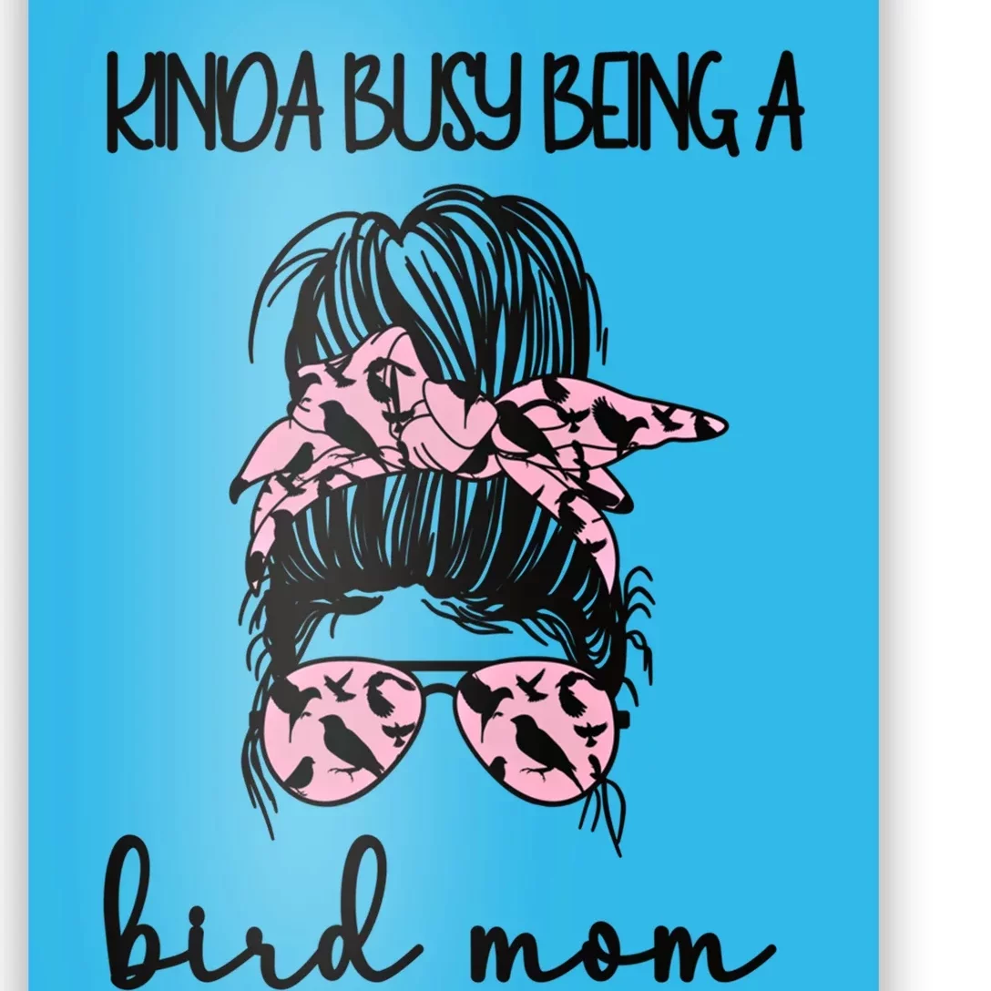 Busy Being Bird Mom Bird Owner Bird Mother Cool Gift Poster