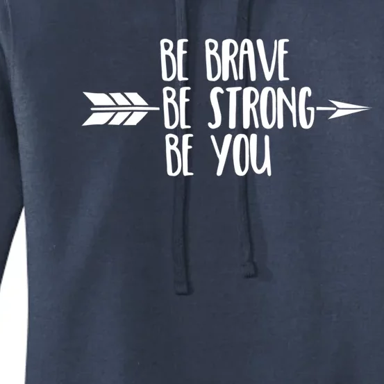 Be Brave Be Strong Be You Positive Inspirational Gift Women's Pullover Hoodie