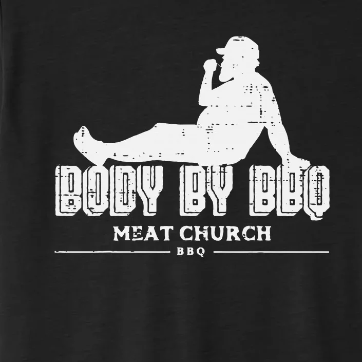 Body By Bbq Funny Barbecue Grill Meat Lover ChromaSoft Performance T-Shirt