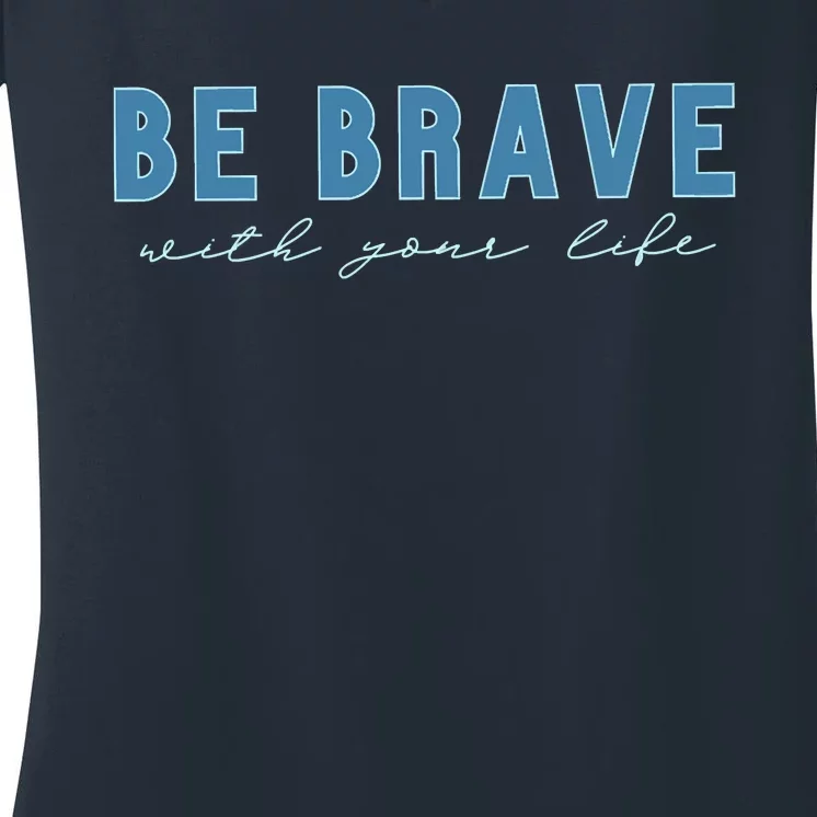 Be Brave Women's V-Neck T-Shirt