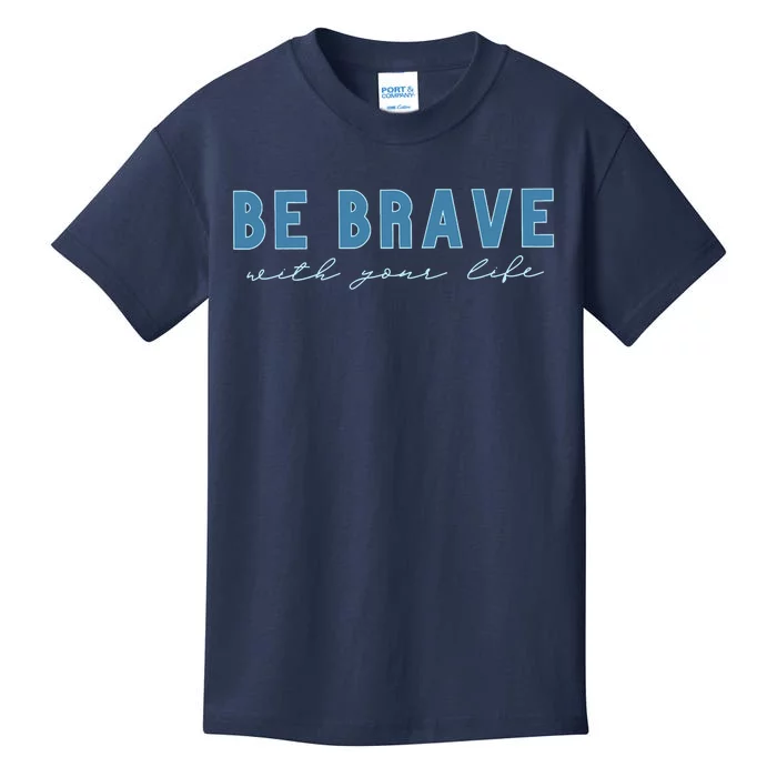 Be Brave Kids T-Shirt