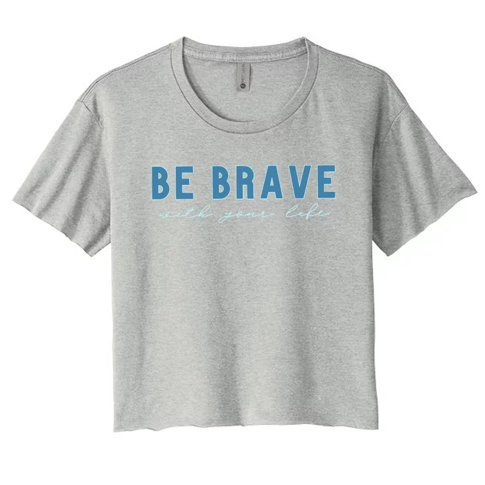 Be Brave Women's Crop Top Tee