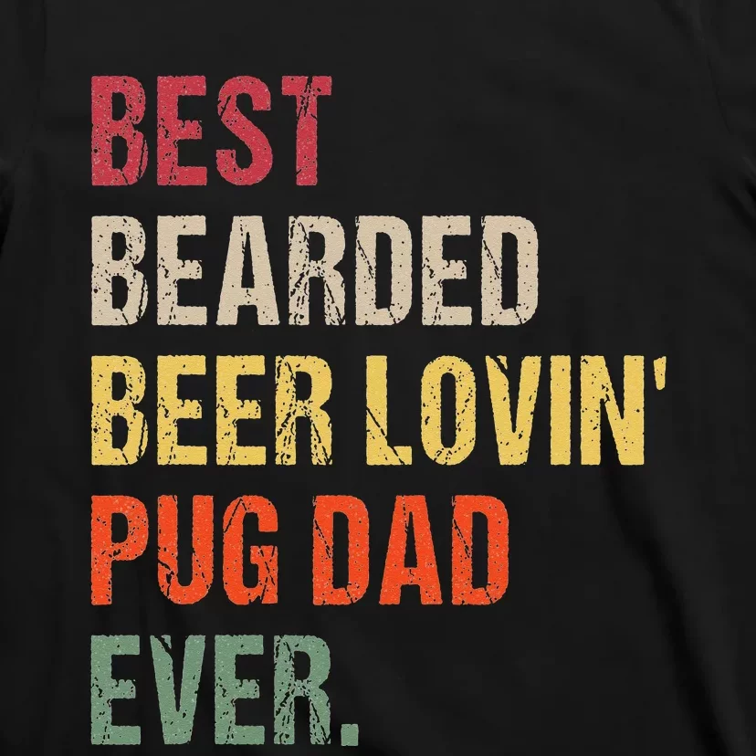 Best Bearded Beer Lovin' Pug Dad Ever T-Shirt