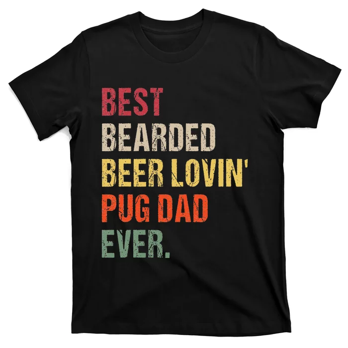 Best Bearded Beer Lovin' Pug Dad Ever T-Shirt