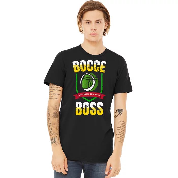 Bocce Boss Boules Sports Lawn Bocce Ball Premium T-Shirt