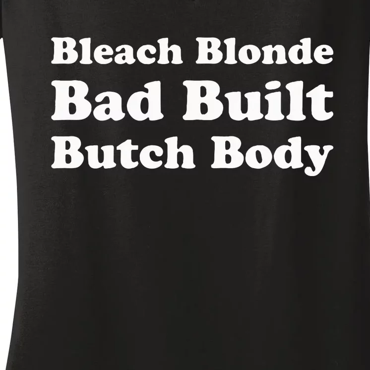 Bleach Blonde Bad Built Butch Body Women's V-Neck T-Shirt